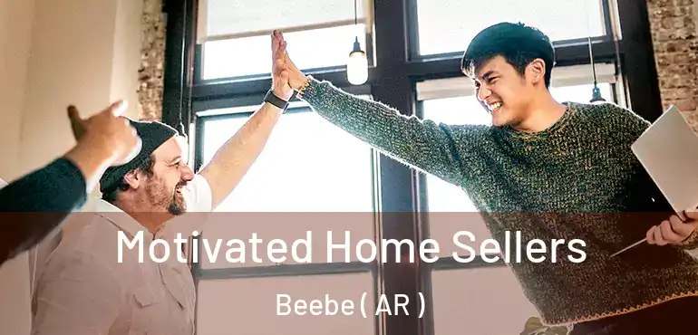  Motivated Home Sellers Beebe ( AR )