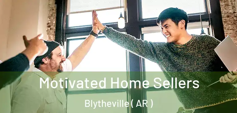  Motivated Home Sellers Blytheville ( AR )