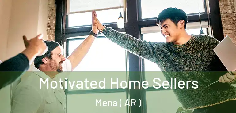  Motivated Home Sellers Mena ( AR )