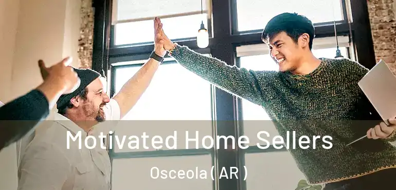  Motivated Home Sellers Osceola ( AR )