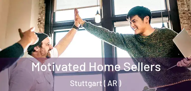  Motivated Home Sellers Stuttgart ( AR )