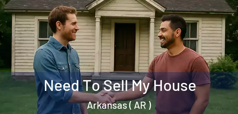  Need To Sell My House Arkansas ( AR )