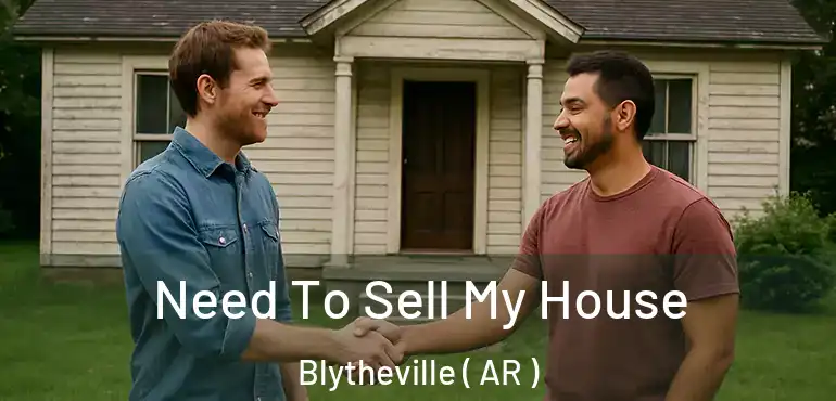  Need To Sell My House Blytheville ( AR )