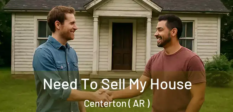  Need To Sell My House Centerton ( AR )