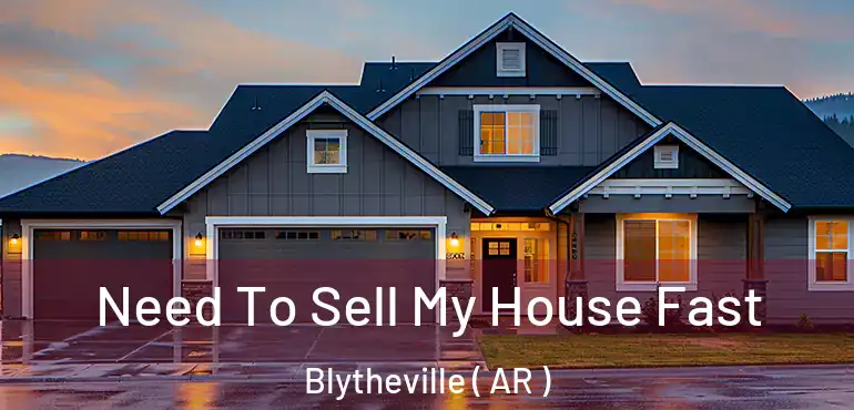  Need To Sell My House Fast Blytheville ( AR )