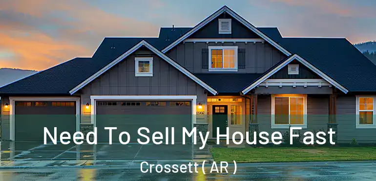  Need To Sell My House Fast Crossett ( AR )