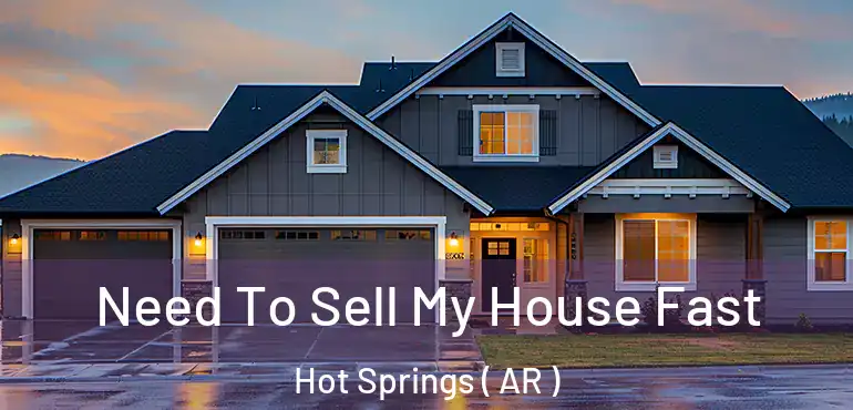  Need To Sell My House Fast Hot Springs ( AR )