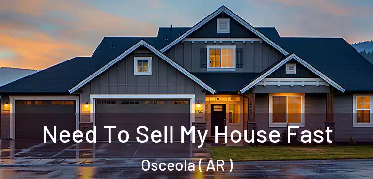  Need To Sell My House Fast Osceola ( AR )