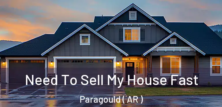  Need To Sell My House Fast Paragould ( AR )