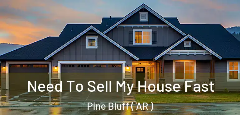  Need To Sell My House Fast Pine Bluff ( AR )