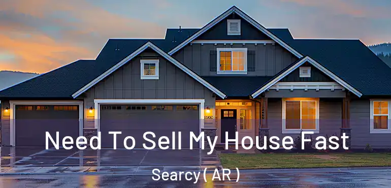  Need To Sell My House Fast Searcy ( AR )