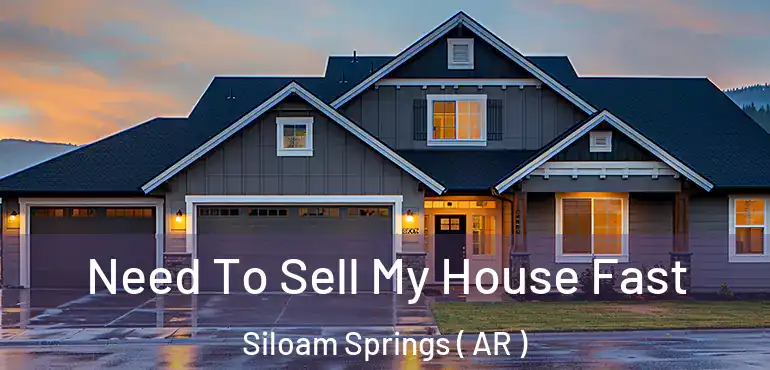  Need To Sell My House Fast Siloam Springs ( AR )