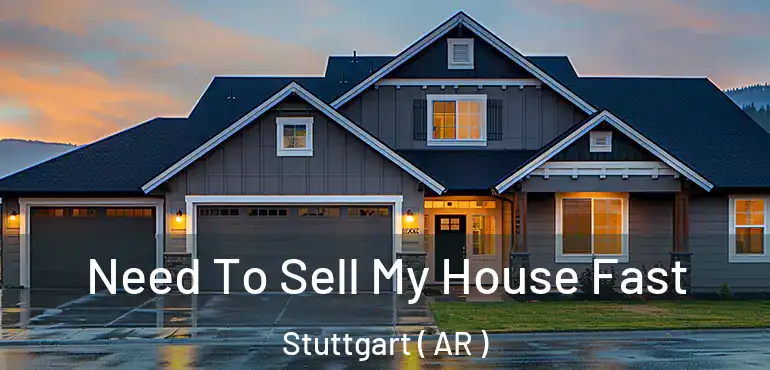  Need To Sell My House Fast Stuttgart ( AR )