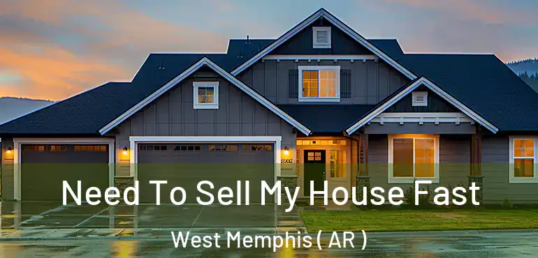  Need To Sell My House Fast West Memphis ( AR )