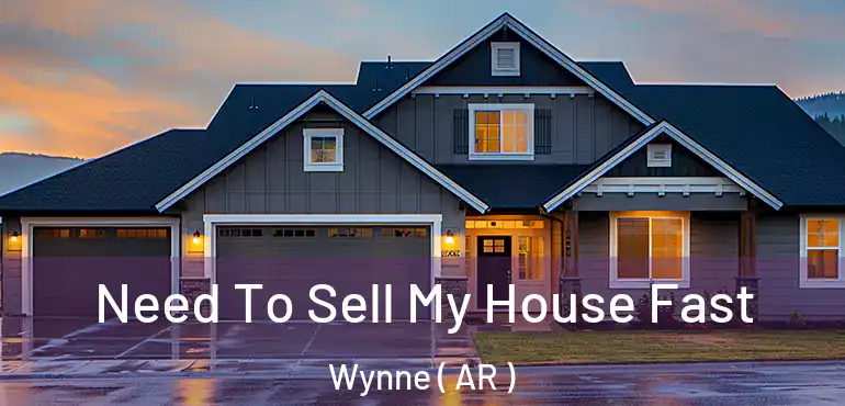  Need To Sell My House Fast Wynne ( AR )
