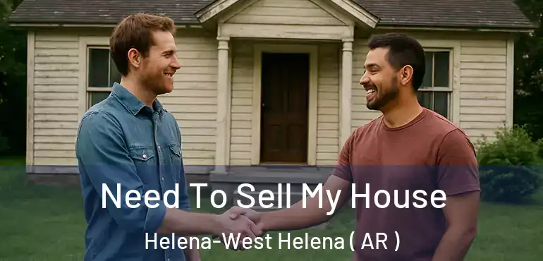  Need To Sell My House Helena-West Helena ( AR )