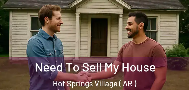  Need To Sell My House Hot Springs Village ( AR )
