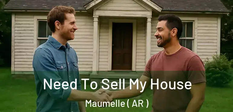  Need To Sell My House Maumelle ( AR )