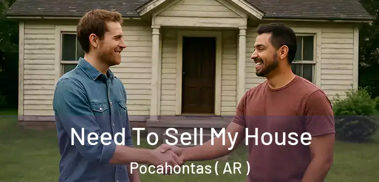  Need To Sell My House Pocahontas ( AR )
