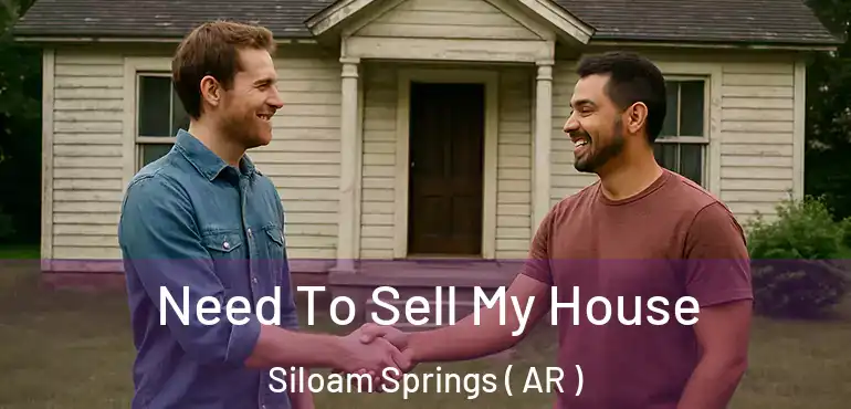  Need To Sell My House Siloam Springs ( AR )
