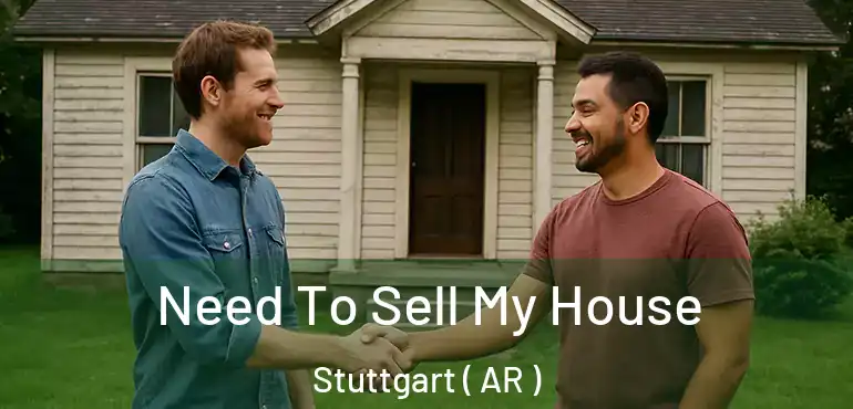  Need To Sell My House Stuttgart ( AR )