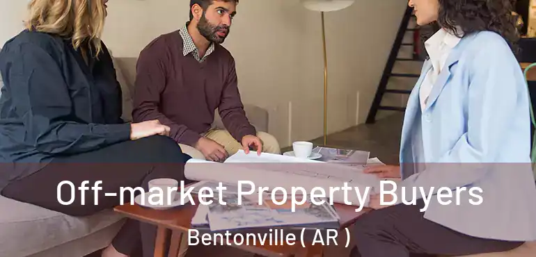  Off-market Property Buyers Bentonville ( AR )