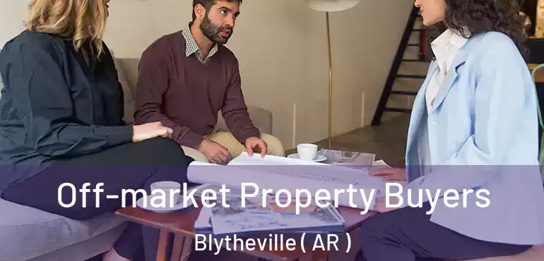  Off-market Property Buyers Blytheville ( AR )