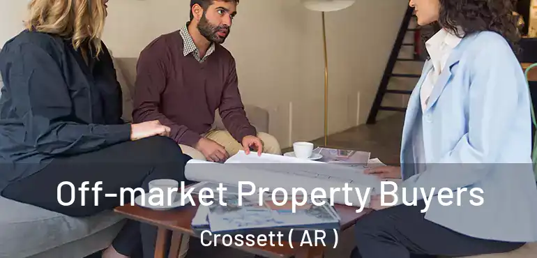  Off-market Property Buyers Crossett ( AR )