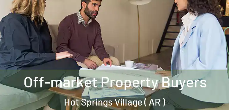  Off-market Property Buyers Hot Springs Village ( AR )