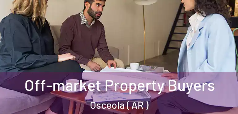  Off-market Property Buyers Osceola ( AR )