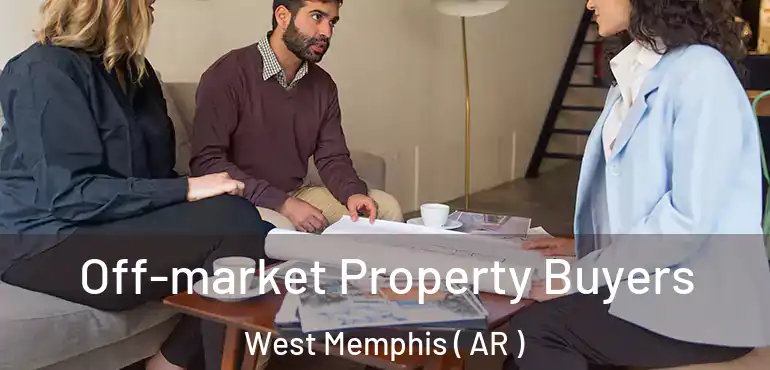  Off-market Property Buyers West Memphis ( AR )