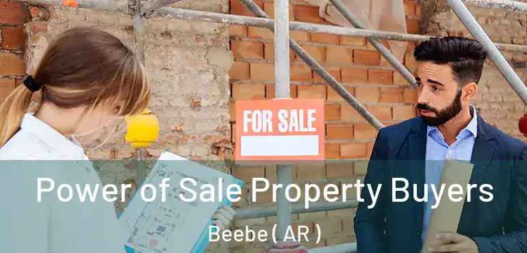  Power of Sale Property Buyers Beebe ( AR )