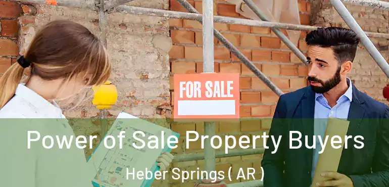 Power of Sale Property Buyers Heber Springs ( AR )