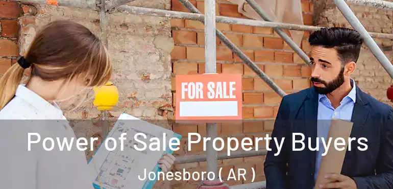  Power of Sale Property Buyers Jonesboro ( AR )
