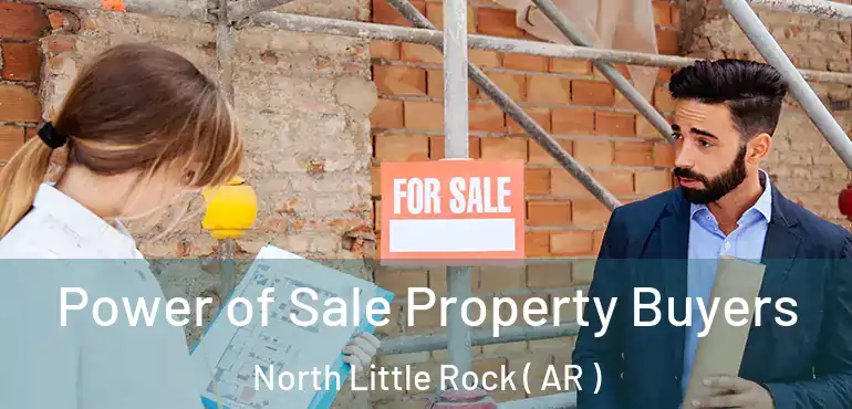  Power of Sale Property Buyers North Little Rock ( AR )