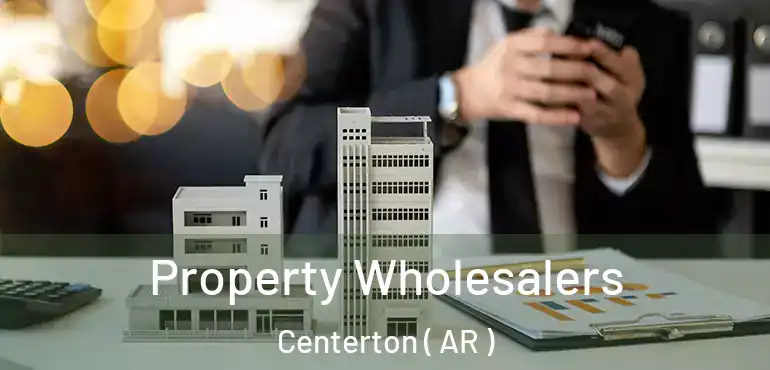  Property Wholesalers Centerton ( AR )