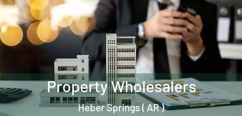  Property Wholesalers Heber Springs ( AR )