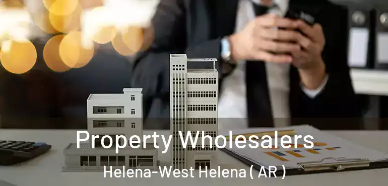  Property Wholesalers Helena-West Helena ( AR )