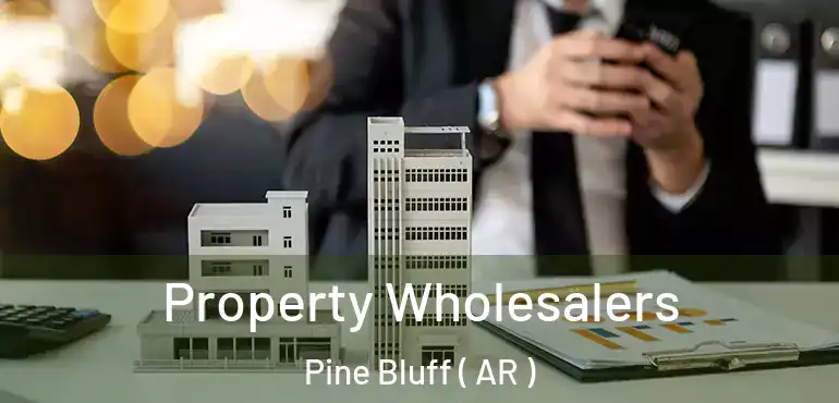  Property Wholesalers Pine Bluff ( AR )