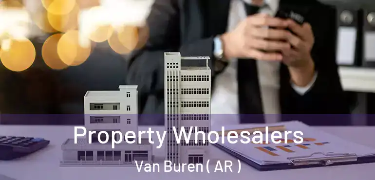  Property Wholesalers Van Buren ( AR )