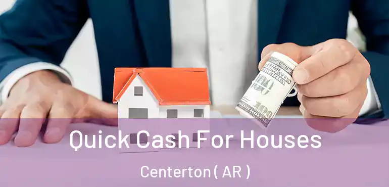  Quick Cash For Houses Centerton ( AR )