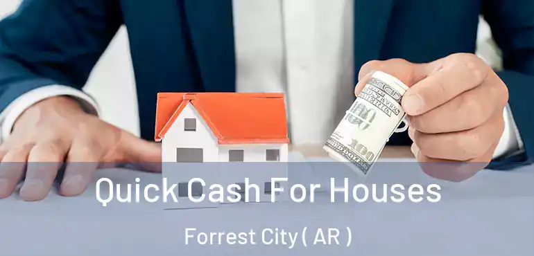  Quick Cash For Houses Forrest City ( AR )