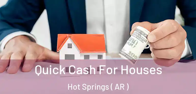  Quick Cash For Houses Hot Springs ( AR )