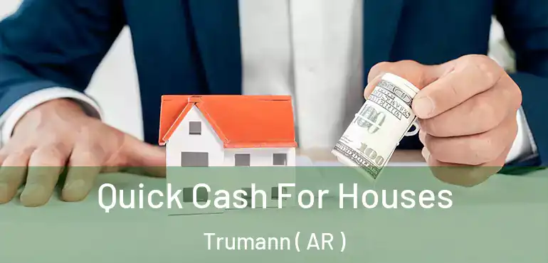  Quick Cash For Houses Trumann ( AR )