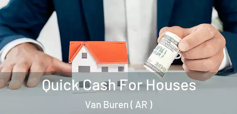  Quick Cash For Houses Van Buren ( AR )
