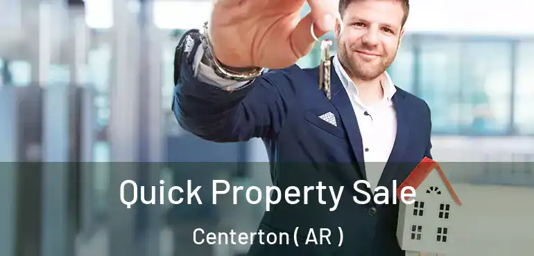  Quick Property Sale Centerton ( AR )