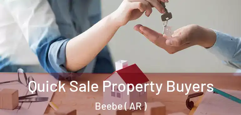  Quick Sale Property Buyers Beebe ( AR )