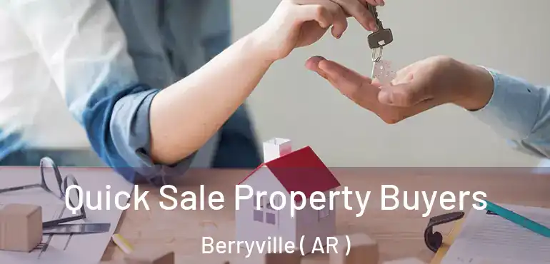  Quick Sale Property Buyers Berryville ( AR )