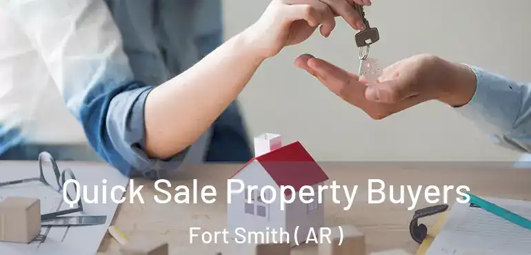  Quick Sale Property Buyers Fort Smith ( AR )