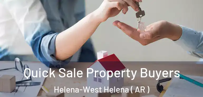  Quick Sale Property Buyers Helena-West Helena ( AR )